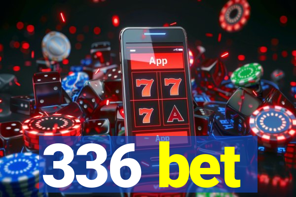 336 bet